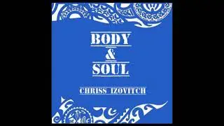 Chriss IZOVITCH - Body & Soul