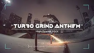 &ldquo;Turbo Grind Anthem&rdquo; [No Copyright Soundtrack] &mdash; High Speed Rock