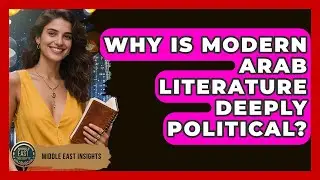 Why Is Modern Arab Literature Deeply Political? - Middle East Insights