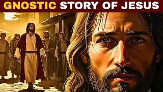 The Hidden Gnostic Story of Jesus Revealed
