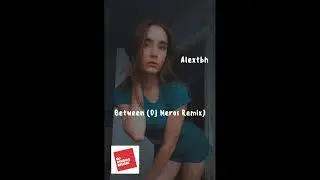Alextbh-Between (Dj Meros Remix)