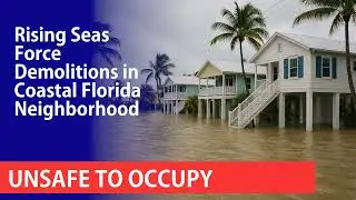 Rising Seas Force Demolitions in Coastal Florida Neighborhoods