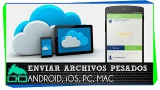 Como enviar archivos pesados en Android, iOS, PC o MAC (ilimitado)