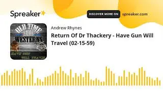 Return Of Dr Thackery - Have Gun Will Travel (02-15-59)