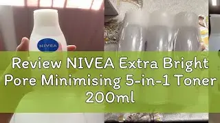 Review NIVEA Extra Bright Pore Minimising 5-in-1 Toner 200ml