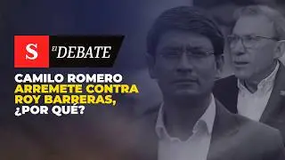 CAMILO ROMERO atacó a Roy Barreras, dice que 