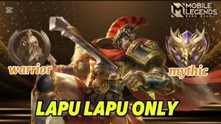I Played Lapu Lapu Only From Warrior To Mythic .