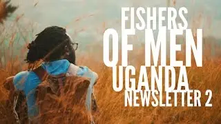 Fishers Of Men Uganda Newsletter 2