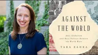 Anti Globalism&rsquo;s Past and Present with Historian Tara Zahra