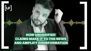 How unverified claims make their way into the news and amplify disinformation.