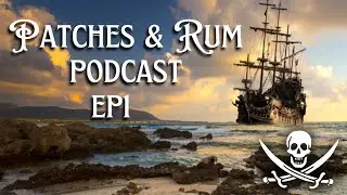 Patches & Rum Pirate Podcast EP1 Edward Low