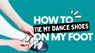 How To Tie Your Highland Dance Shoes (on your foot!)