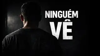 Ninguém vê o que você faz quando decide mudar