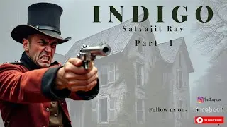 Indigo | Satyajit Ray | Part- 1 | Prism | ISC Class XII Story | Easiest Explanation | Excel Learning