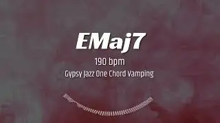 Emaj7: 190 bpm Gypsy Style One Chord Vamping Guitar Backing Tracks