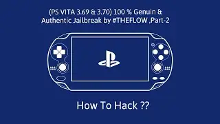 (PS VITA 3.69 & 3.70) 100 % Genuin & Authentic Jailbreak by #THEFLOW ,Part-2