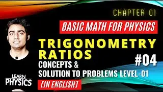 #04 Trigonometry Ratios || Concepts & Problems Level - 1 || Trigonometry || Physics Factor [English]