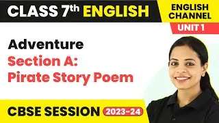 The English Channel Class 7 | Unit 1 - Adventure - Section A: Pirate Story Poem | Class 7 English