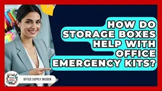 How Do Storage Boxes Help With Office Emergency Kits? - Office Supply Insider