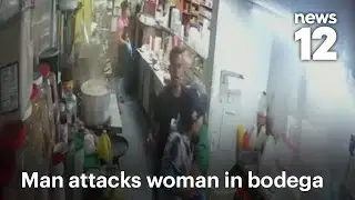 Surveillance video shows man attacking woman inside bodega | News 12