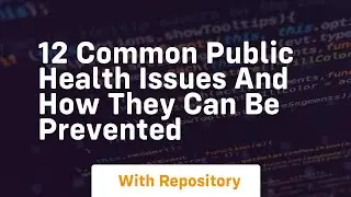 12 common public health issues and how they can be prevented