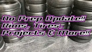 No Prep Update!! Rims, Tires, Projects & More!!