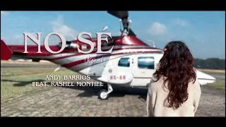 Andy Barrios - No s&eacute; (feat. Rashel Montiel) [Video Oficial]