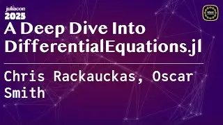 A Deep Dive Into DifferentialEquations.jl | JuliaCon Global 2025 | Rackauckas, Smith