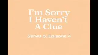 I'm Sorry I Haven't A Clue - Series 5, Episode 4
