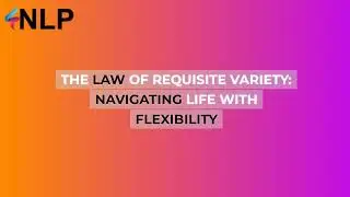 The Law of Requisite Variety: Navigating Life with Flexibility