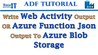 How to Write Web Activity Output OR Azure Function Json Output to Azure Blob Storage - ADF Tutorial