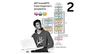 GPT (nanoGPT) from a beginner’s perspective (Part 2 Final)