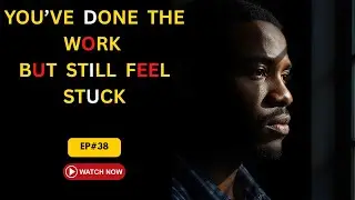 If You&rsquo;ve Done the Work But Nothing Changes, Don't Be Discouraged-Watch This!