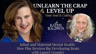 Infant and Maternal Mental Health: How Play Rewires the Developing Brain with Laurel Crossley