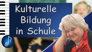 Kulturelle Bildung in Schule