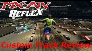 MX vs ATV REFLEX - Custom Track Review - 2017 Toronto SX (Replica)