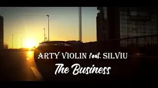 @ArtyViolin feat. Silviu - The Business [@zedslyofficial Video]
