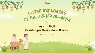 Little Explorer of Hajj & Eid Al-Adha Day 1 - Apa itu Haji?