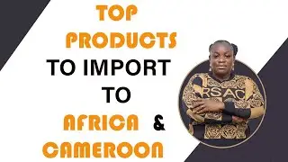 Top selling products you can import in Africa or Cameroon