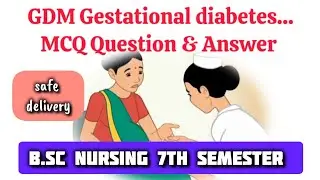 GDM Gestational Diabetes Mellitus | safe delivery MCQ Answers | Bsc Nursing 7th semester #nursing 