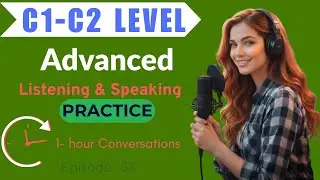 Advanced English Listening Practice: Natural Conversations for Fluency