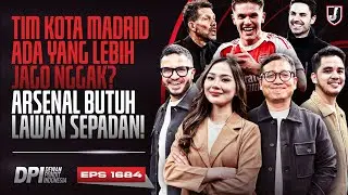 ARSENAL: TIM MADRID YANG SEPADAN ADA GAK? BARCELONA BERPESTA - DPI SEASON 2025/26 - EPS 1684