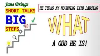 He Turns My Mourning Into Dancing, My Sorrow Into Joy.