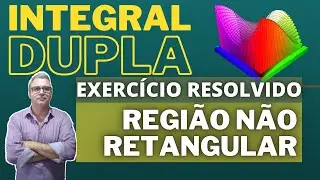 Integral Dupla Regi&atilde;o N&atilde;o Retangular C&aacute;lculo Diferencial e Integral