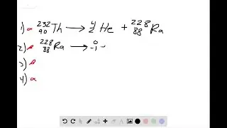 The parent nuclide of the thorium decay series is _90^232 Th. The first four decays are as foll&hellip;