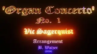 Organ Concerto No. 1  -  Vic Sagerquist  -  [Score-Video]