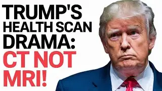 Trump's Health Scan Drama: CT Not MRI!
