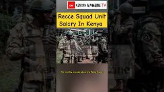 Recce Squad Salary In Kenya