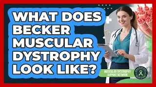 What Does Becker Muscular Dystrophy Look Like?