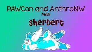 PAWCon AND AnthroNW...with a Scoop of Sherbert